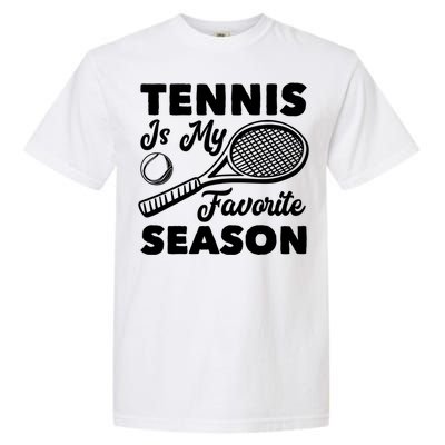 Tennis Is My Favorite Season Cute Gift Garment-Dyed Heavyweight T-Shirt