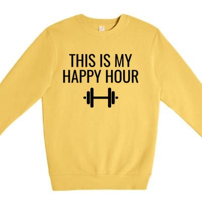 This Is My Happy Hour Gift Lifting Meaningful Gift Premium Crewneck Sweatshirt