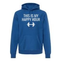 This Is My Happy Hour Gift Lifting Meaningful Gift Premium Hoodie