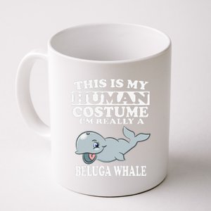 This Is My Human Costume I'm Really A Beluga Whale Coffee Mug