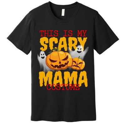 This Is My Scary Mama Costume Premium T-Shirt