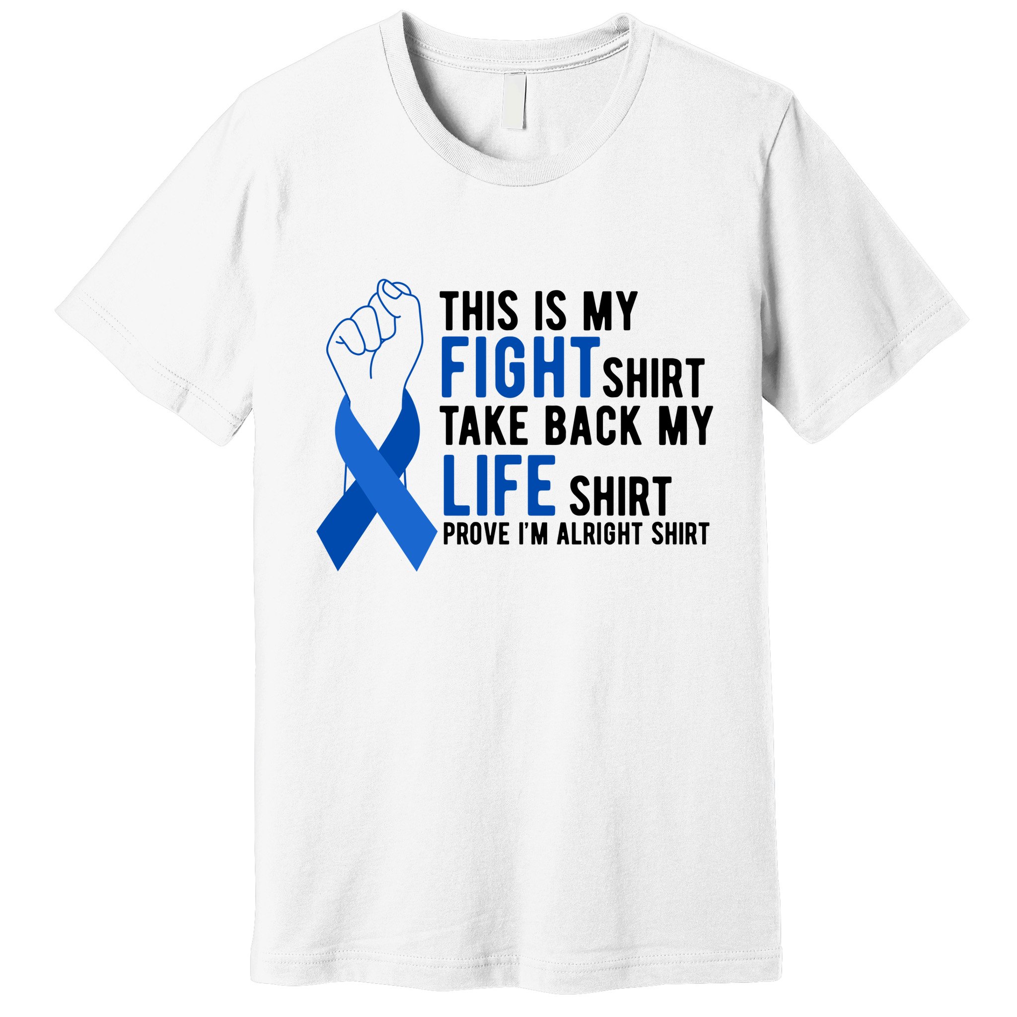 This Is My Fight Colon Cancer Awareness Premium T-Shirt