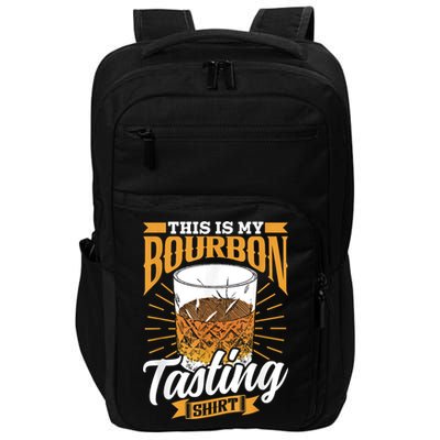 This Is My Bourbon Tasting Drinker Drinking Bourbon Impact Tech Backpack