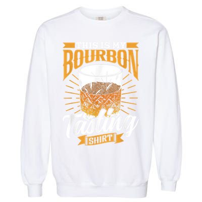 This Is My Bourbon Tasting Drinker Drinking Bourbon Garment-Dyed Sweatshirt