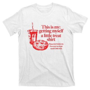 This Is My Getting Myself A Little Treat T-Shirt