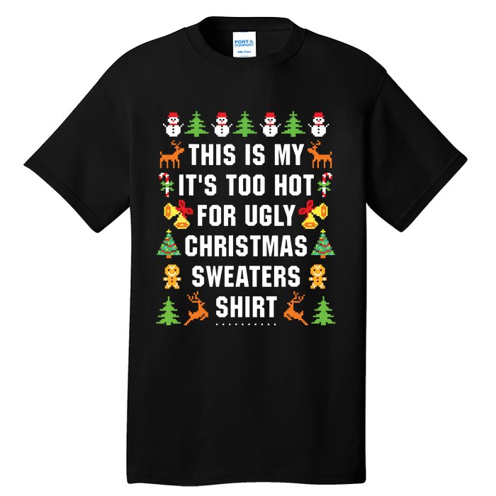 This Is My Its Too Hot For Ugly Christmas Sweaters Tall T-Shirt