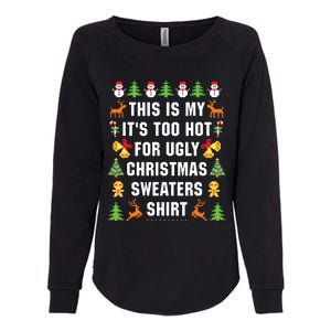 This Is My Its Too Hot For Ugly Christmas Sweaters Womens California Wash Sweatshirt