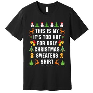 This Is My Its Too Hot For Ugly Christmas Sweaters Premium T-Shirt