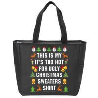 This Is My Its Too Hot For Ugly Christmas Sweaters Zip Tote Bag