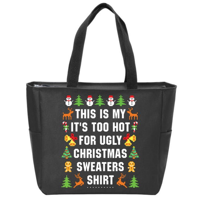 This Is My Its Too Hot For Ugly Christmas Sweaters Zip Tote Bag