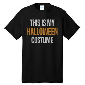 This Is My Halloween Costume Tall T-Shirt