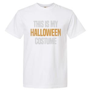 This Is My Halloween Costume Garment-Dyed Heavyweight T-Shirt