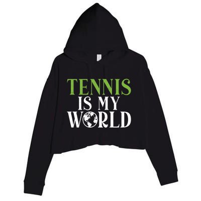 Tennis Is My World Tennis Lover Gift Crop Fleece Hoodie