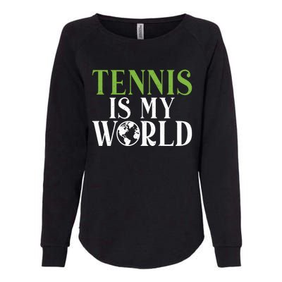 Tennis Is My World Tennis Lover Gift Womens California Wash Sweatshirt