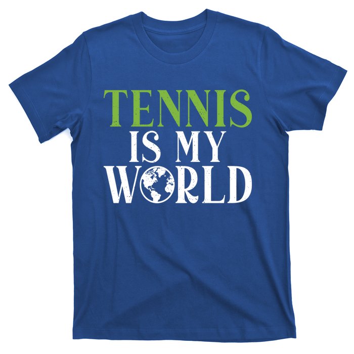 Tennis Is My World Tennis Lover Gift T-Shirt