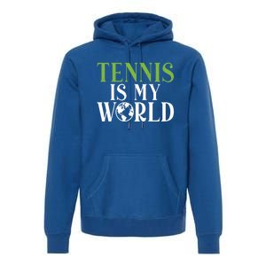 Tennis Is My World Tennis Lover Gift Premium Hoodie