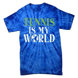 Tennis Is My World Tennis Lover Gift Tie-Dye T-Shirt