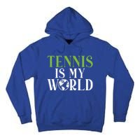 Tennis Is My World Tennis Lover Gift Tall Hoodie