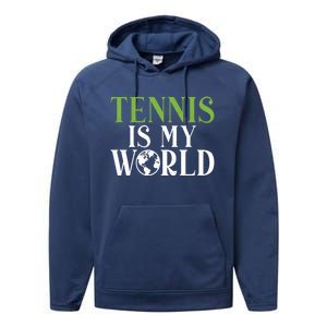 Tennis Is My World Tennis Lover Gift Performance Fleece Hoodie