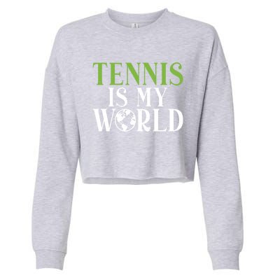 Tennis Is My World Tennis Lover Gift Cropped Pullover Crew