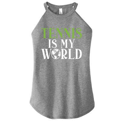 Tennis Is My World Tennis Lover Gift Women’s Perfect Tri Rocker Tank