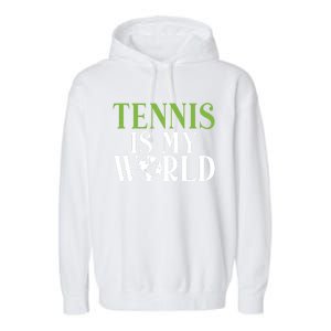 Tennis Is My World Tennis Lover Gift Garment-Dyed Fleece Hoodie