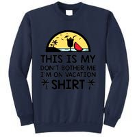 This Is My Don't Bother Me I'm On Vacation Holiday Sweatshirt