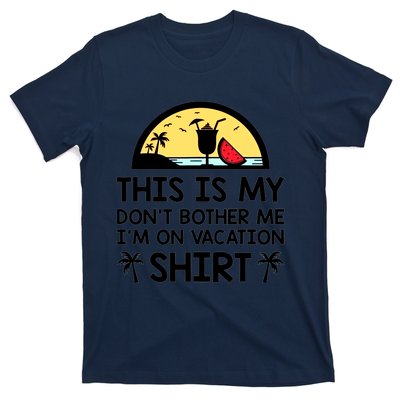 This Is My Don't Bother Me I'm On Vacation Holiday T-Shirt