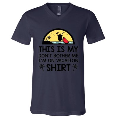 This Is My Don't Bother Me I'm On Vacation Holiday V-Neck T-Shirt