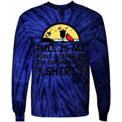 This Is My Don't Bother Me I'm On Vacation Holiday Tie-Dye Long Sleeve Shirt