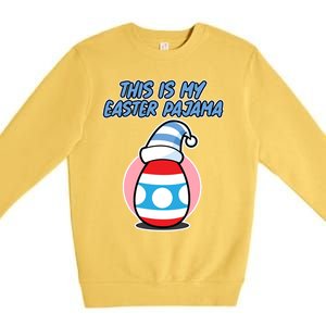 This Is My Easter Pajama And Cool Gift Easter Egg Cool Gift Premium Crewneck Sweatshirt