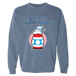 This Is My Easter Pajama And Cool Gift Easter Egg Cool Gift Garment-Dyed Sweatshirt