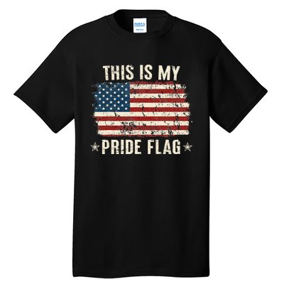 This Is My Pride Flag USA American 4th Of July Patriotic Tall T-Shirt