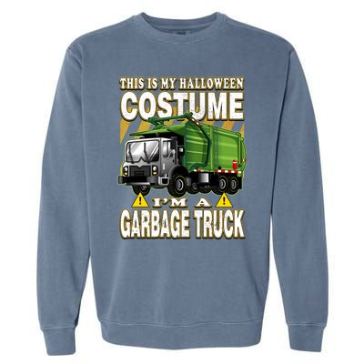 This Is My Halloween Costume I'm A Garbage Truck Gift Garment-Dyed Sweatshirt