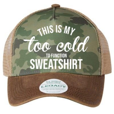 This Is My Too Cold To Function Sweatshirt Legacy Tie Dye Trucker Hat