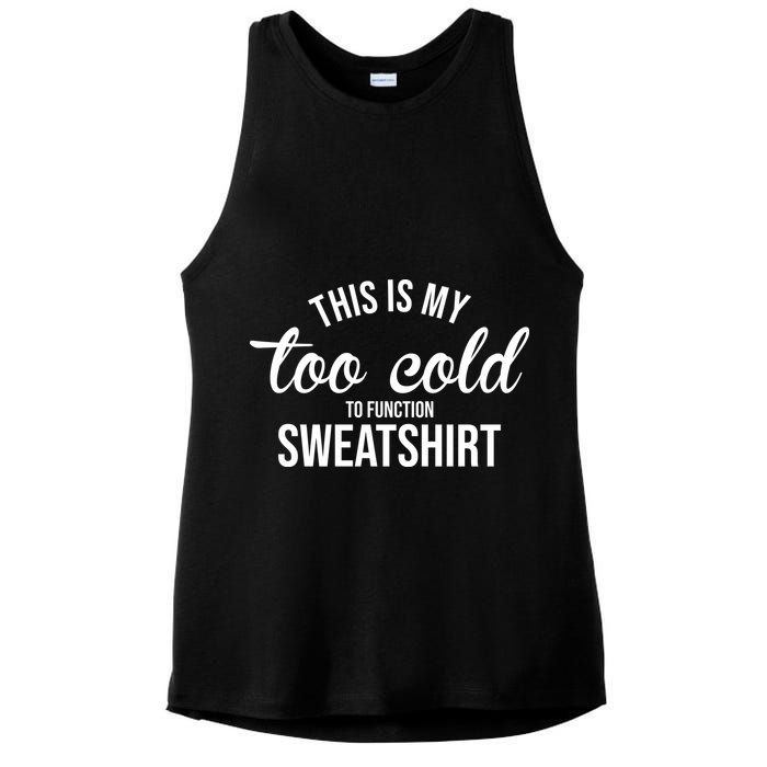 This Is My Too Cold To Function Sweatshirt Ladies PosiCharge Tri-Blend Wicking Tank