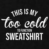This Is My Too Cold To Function Sweatshirt Ladies PosiCharge Tri-Blend Wicking Tank
