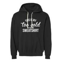 This Is My Too Cold To Function Sweatshirt Garment-Dyed Fleece Hoodie