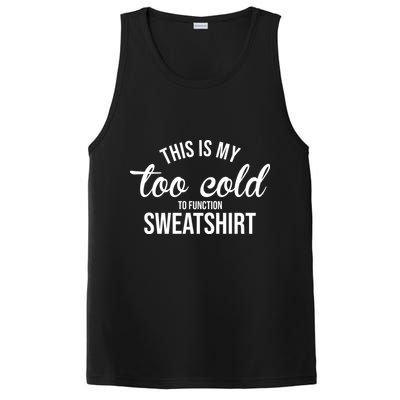 This Is My Too Cold To Function Sweatshirt PosiCharge Competitor Tank
