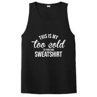 This Is My Too Cold To Function Sweatshirt PosiCharge Competitor Tank