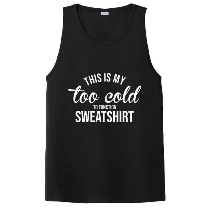 This Is My Too Cold To Function Sweatshirt PosiCharge Competitor Tank