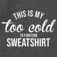 This Is My Too Cold To Function Sweatshirt Vector Backpack