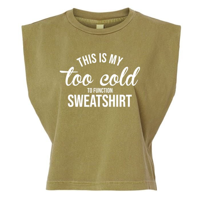 This Is My Too Cold To Function Sweatshirt Garment-Dyed Women's Muscle Tee