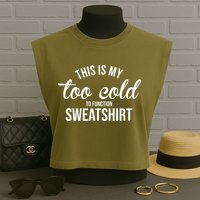 This Is My Too Cold To Function Sweatshirt Garment-Dyed Women's Muscle Tee