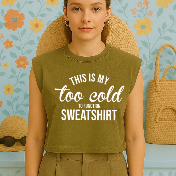 This Is My Too Cold To Function Sweatshirt Garment-Dyed Women's Muscle Tee