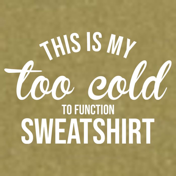 This Is My Too Cold To Function Sweatshirt Garment-Dyed Women's Muscle Tee