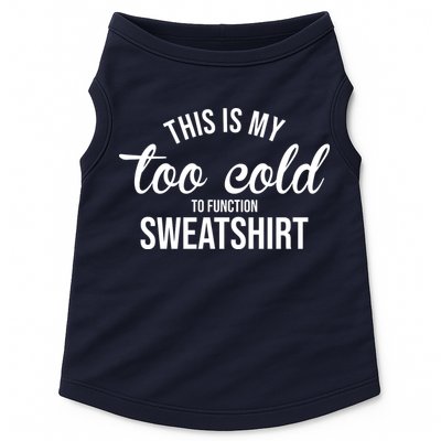 This Is My Too Cold To Function Sweatshirt Doggie Tank