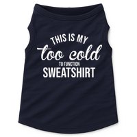 This Is My Too Cold To Function Sweatshirt Doggie Tank