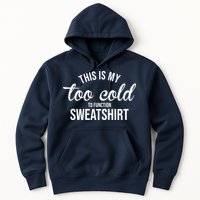 This Is My Too Cold To Function Sweatshirt Hoodie