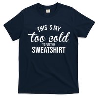 This Is My Too Cold To Function Sweatshirt T-Shirt